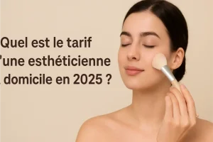 Quel est le tarif d'une esthéticienne à domicile en 2025