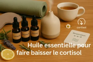 huile essentielle pour faire baisser le cortisol